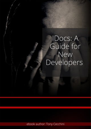IDocs: A
Guide for
New
Developers
ebook author: Tony Cecchini
 