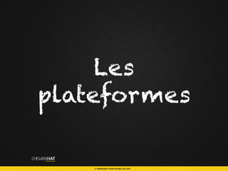 Les
plateformes
 