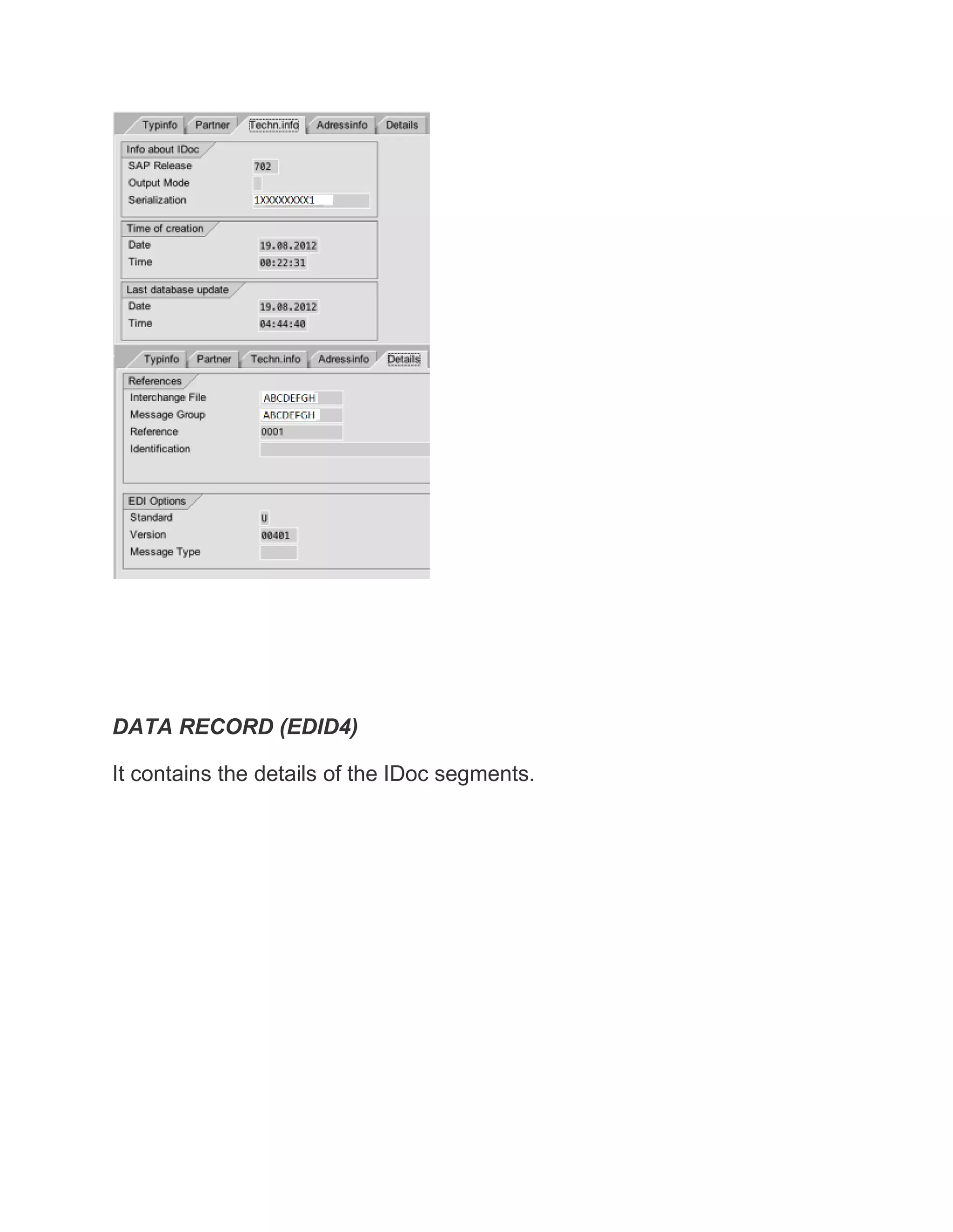 DATA RECORD (EDID4)
It contains the details of the IDoc segments.
 