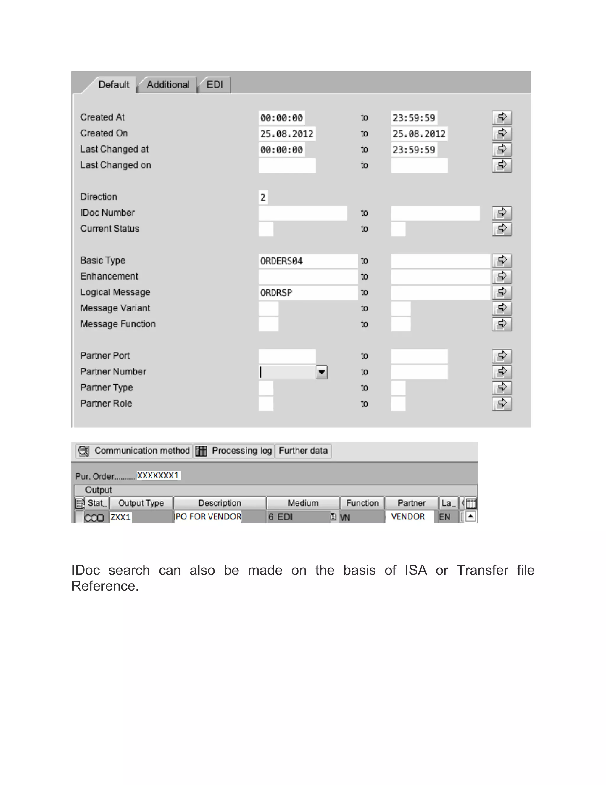 IDoc search can also be made on the basis of ISA or Transfer file
Reference.
 