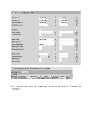 IDoc search can also be made on the basis of ISA or Transfer file
Reference.
 