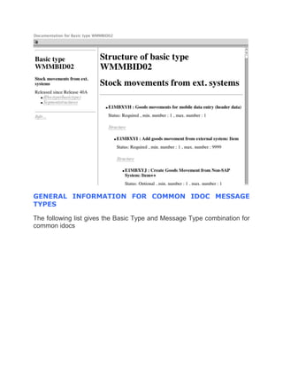 GENERAL INFORMATION FOR COMMON IDOC MESSAGE
TYPES
The following list gives the Basic Type and Message Type combination for
common idocs
 