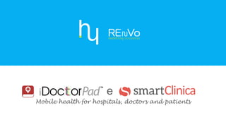 iDoctorPad e smartClinica 
Mobile health for hospitals, doctors and patients 
 
