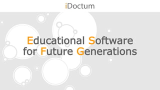 Educational Software 
for Future Generations 
 