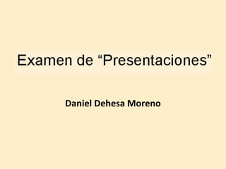 Daniel Dehesa Moreno 