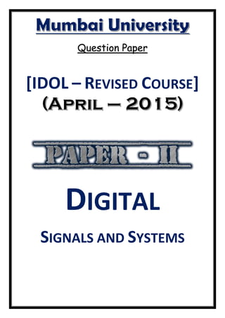 Question Paper
[IDOL – REVISED COURSE]
DIGITAL
SIGNALS AND SYSTEMS
 