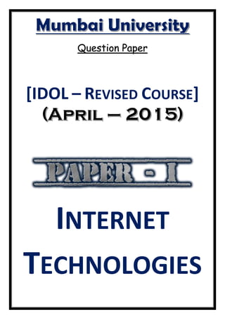 Question Paper
[IDOL – REVISED COURSE]
INTERNET
TECHNOLOGIES
 