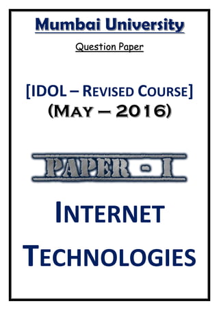 Question Paper
[IDOL – REVISED COURSE]
INTERNET
TECHNOLOGIES
 