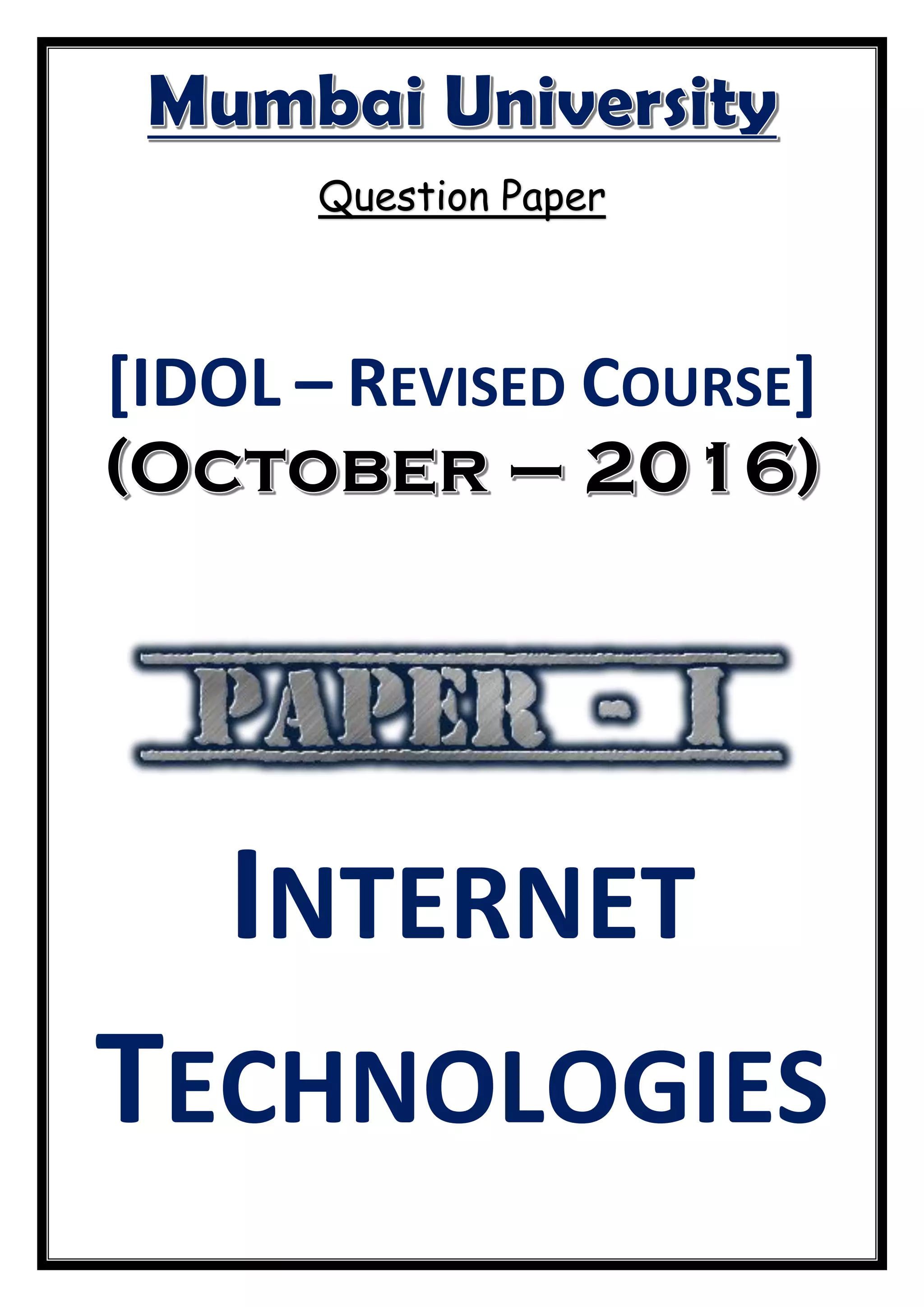 Question Paper
[IDOL – REVISED COURSE]
INTERNET
TECHNOLOGIES
 