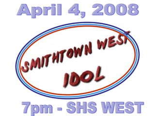 April 4, 2008 7pm - SHS WEST 