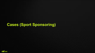 Cases (Sport Sponsoring)
 