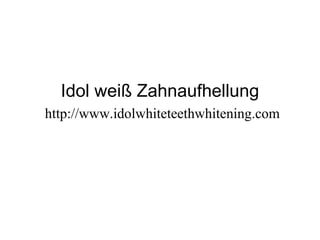 Idol weiß Zahnaufhellung
http://www.idolwhiteteethwhitening.com
 