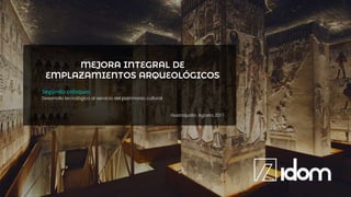 Segundo coloquio
Desarrollo tecnológico al servicio del patrimonio cultural
Guanajuato, Agosto 2017
 