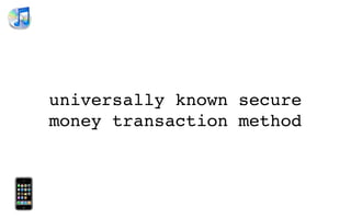 universally known secure
money transaction method
 