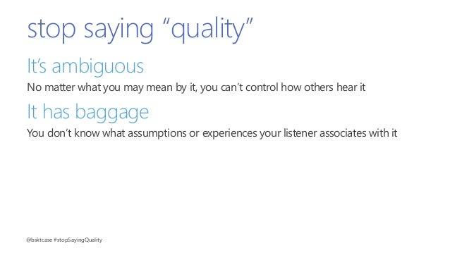 No Matter How You Define Quality >> I Do Not Think It Means What You Think It Means Quality And Why We No Matter How You Define Quality >> I Do Not Think It Means What You Think It Means Quality And Why We