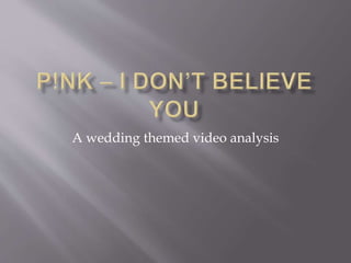 A wedding themed video analysis
 