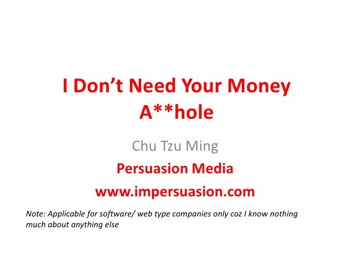 I don’t need your money a**hole