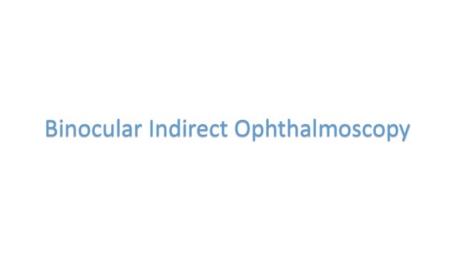 Binocular Indirect Ophthalmoscopy
