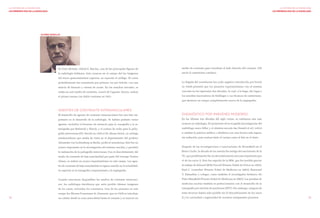 34 35 
LA HISTORIA DE LA RADIOLOGÍA 
LOS PRIMEROS DÍAS DE LA RADIOLOGÍA 
LA HISTORIA DE LA RADIOLOGÍA 
LOS PRIMEROS DÍAS DE LA RADIOLOGÍA 
ALFRED BARCLAY 
En Gran Bretaña, Alfred E. Barclay, una de las principales figuras de 
la radiología británica, hizo avances en el campo del las imágenes 
del tracto gastrointestinal superior, en especial el esófago. El colon 
probablemente fue examinado por primera vez por Schule, con una 
mezcla de bismuto y enema de aceite. En los estudios iniciales, se 
usaba un solo medio de contraste. Laurel de Uppsala, Suecia, realizó 
el primer enema con doble contraste en 1921. 
AGENTES DE CONTRASTE INTRAVASCULARES 
El desarrollo de agentes de contraste intravasculares fue otro hito im-portante 
en el desarrollo de la radiología. Se habían probado varios 
agentes, incluidos el bromuro de estroncio para la venografía y la ar-teriografía 
por Berberish y Hirsch, y el yoduro de sodio para la pielo-grafía 
intravenosa (IV). Recién en 1929 el Dr. Moses Swick, un urólogo 
estadounidense que estaba de visita en el departamento del profesor 
Alexander von Lichtenberg en Berlín, probó el uroselectan. Este fue un 
avance importante en la investigación del sistema vascular, y permitió 
la realización de la pielografía intravenosa. Con el descubrimiento del 
medio de contraste de baja osmolaridad por parte del noruego Torsten 
Almen, se realizó un avance importantísimo en este campo. Los agen-tes 
de contraste de baja osmolaridad se siguen usando en la actualidad, 
en especial en la tomografía computarizada y la angiografía. 
Cuando estuvieron disponibles los medios de contraste intraveno-sos, 
los radiólogos decidieron que sería posible obtener imágenes 
de los vasos, incluidos los coronarios. Uno de los pioneros en este 
campo fue Werner Forssmann de Alemania, que en 1929 se introdujo 
un catéter desde la vena antecubital hasta el corazón y se inyectó un 
medio de contraste para visualizar el lado derecho del corazón. Allí 
nació el cateterismo cardíaco. 
La llegada del uroselectan (un yodo orgánico introducido por Swick 
en 1929) permitió que los pioneros experimentaran con el sistema 
vascular en las siguientes dos décadas, lo cual, a la larga, dio lugar a 
los estudios innovadores de Seldinger y sus técnicas de cateterismo, 
que abrieron un campo completamente nuevo de la angiografía. 
DIAGNÓSTICO POR IMÁGENES MODERNO 
En las últimas tres décadas del siglo veinte, se realizaron aún más 
avances en radiología. El nacimiento de la ecografía (investigación del 
cardiólogo sueco Edler y el obstetra escocés Ian Donald et al.) volvió 
a cambiar la práctica médica y obstétrica con una técnica más segura, 
sin radiación, para evaluar tanto el cuerpo como el feto en el útero. 
Después de las investigaciones e innovaciones de Hounsfield en el 
Reino Unido, la década de los setenta fue testigo del nacimiento de la 
TC, que posiblemente fue un descubrimiento aún más importante que 
el de los rayos X. Esto fue seguido de la IRM, que fue posible gracias 
al trabajo de Edward Mills Purcell (Premio Nobel de Física en 1952), 
Paul C. Lauterbur (Premio Nobel de Medicina en 2003), Raymond 
V. Damadian y colegas, como también el investigador británico Sir 
Peter Mansfield (Premio Nobel de Medicina en 2003). Las pruebas de 
medicina nuclear también se perfeccionaron con el desarrollo de la 
tomografía por emisión de positrones (PET). Sin embargo, ninguna de 
estas técnicas habría sido posible sin el descubrimiento de los rayos 
X y la curiosidad e ingenuidad de nuestros antepasados pioneros. 
 