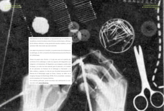 83 
82 
radicalmente el uso de imágenes, ya que permite que los estudios se transfieran a través de enlaces entre diversas instituciones y oficinas. En los últimos 100 años, se han producido muchos cambios, y en los próximos 100, estos serán aún más radicales. 
Con objeto de promover el estudio y la preservación de la historia de la radiología, en 2011 se fundó la Sociedad Internacional de Historia de la Radiología. 
Somos un grupo muy diverso, y lo que nos une es la pasión por la historia de la radiología y todos los aspectos del diagnóstico por imágenes y el tratamiento. El diagnóstico por imágenes cambia todo el tiempo y es cada vez más esencial para la atención y el cuidado de los pacientes. La historia de la radiología es fascinante y se debe celebrar y registrar. La idea de una Sociedad Internacional de Historia de la Radiología surgió en Viena, Austria, en 2004, en el Congreso Europeo de Radiología (ECR). En la actualidad, contamos con 62 miembros de 15 países distintos. 
Si le interesa participar, puede encontrar más información en nuestro sitio web: www.ishrad.org 
LA HISTORIA DE LA RADIOLOGÍA 
LA SOCIEDAD INTERNACIONAL 
DE HISTORIA DE LA RADIOLOGÍA 
(ISHRAD) 
LA HISTORIA DE LA RADIOLOGÍA 
LA SOCIEDAD INTERNACIONAL 
DE HISTORIA DE LA RADIOLOGÍA 
(ISHRAD)  