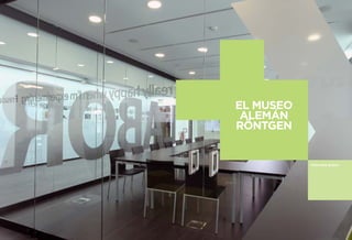 EL MUSEO ALEMÁN 
RÖNTGEN 
POR UWE BUSCH  