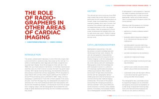 Chapter 21 | RADIOGRAPHERS IN OTHER CARDIAC IMAGING AREAS 211
THE HEART REVEALED RADIOLOGY IN THE DIAGNOSIS AND MANAGEMENT OF CARDIAC CONDITIONS
HISTORY
The cath lab has come a long way since 1929
when Nobel Prize winner Werner Forssmann
performed the first cardiac catheterisation on
himself. Under local anaesthesia, Forssmann
inserted a catheter into a vein in his arm. Not
knowing if the catheter might pierce a vein,
he walked downstairs to the x-ray depart-
ment where, under the guidance of a fluoro-
scope, he advanced the catheter 65cm into
his right ventricular cavity3
. Medical imaging
and invasive cardiology have been insepara-
ble ever since.
CATH LAB RADIOGRAPHER
Radiographers specialising in the cath
lab possess a broad knowledge base and
refined psychomotor skills. However, the
cath lab radiographer’s responsibilities
are unique and extend far beyond that of
medical imaging. A cath lab radiographer
is a multi-talented professional who liter-
ally works side-by-side with cardiologists.
Radiographers share the knowledge and
skills necessary to assist in a collection
of increasingly sophisticated procedures.
Lifesaving procedures often create an
environment of high stress and emotion,
and the cath lab radiographer demon-
strates poise and a level of composure not
common among other medical imaging
professionals. The anxiety of the patient
during these life-changing procedures is
well documented4, 5
and is associated with
worse outcomes in coronary artery disease
patients. Fortunately, the European Federa-
tion of Radiographer Societies (EFRS) Level
6 radiographer is well prepared to “appraise
the needs of patients and exercise sound
clinical reasoning skills in order to provide
appropriate, holistic and context-specific
care in a broad range of situations within the
clinical setting”6
.
Working under the guidance of a licensed
physician, the cath lab radiographer:
−− performs or reviews a baseline patient
assessment
−− evaluates patient response to diagnos-
tic or interventional manoeuvres and
medications
−− provides patient care and often drug
administration commonly used in the car-
diac catheterisation laboratory
−− provides procedural (scrub) assistance
−− operates all imaging technology
−− performs physiologic monitoring and case
documentation
−− performs pre-cardiac and post-cardiac
patient care activities and procedures
−− contributes to the cath lab team’s efforts
to provide emotional support prior to,
during and after the procedure
The radiographer also coordinates access
to supporting imaging such as computed
tomography and ensures the availability of
a wide range of equipment ensuring diag-
nostic and interventional procedures are
carried out with optimum efficiency.
THE ROLE
OF RADIO­
GRAPHERS IN
OTHER AREAS
OF CARDIAC
IMAGING
BY CHRISTOPHER STEELMAN AND DIEGO CATANIA
INTRODUCTION
The cardiac catheterisation laboratory is one of the most unique med-
ical environments in existence today. Also known as the ‘cath lab’, it is
where a multidisciplinary team diagnoses and treats congenital and
acquired heart disease. Since the emergence of the cath lab in the
1980s, the use of percutaneous intervention, a minimally invasive proce-
dure that uses only small incisions to access the heart, has grown expo-
nentially. With rapidly evolving technology and expanding indications,
percutaneous transluminal coronary angioplasty (PTCA) has grown to
equal stature with coronary artery bypass grafting as the number of
annual PTCA procedures grew to 300,000 in 19901
. Today, coronary
angioplasty is performed on more than 2 million patients in the world
annually2
. And from the beginning, the radiographer has played a fun-
damental role in the multi-professional teams who treat patients with
life and limb threatening diseases. Contributing far more than an exper-
tise in imaging, today’s cath lab radiographer has accepted the chal-
lenge of rapidly developing technology and the incredible procedures
they enable.
 