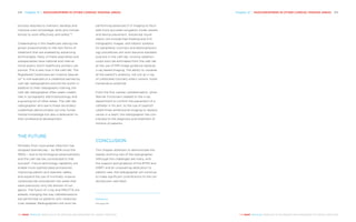 Chapter 21 | RADIOGRAPHERS IN OTHER CARDIAC IMAGING AREAS 215214 Chapter 21 | RADIOGRAPHERS IN OTHER CARDIAC IMAGING AREAS
THE HEART REVEALED RADIOLOGY IN THE DIAGNOSIS AND MANAGEMENT OF CARDIAC CONDITIONSTHE HEART REVEALED RADIOLOGY IN THE DIAGNOSIS AND MANAGEMENT OF CARDIAC CONDITIONS
process required to maintain, develop and
improve one’s knowledge, skills and compe-
tences to work effectively and safely”10
.
Credentialing in this healthcare setting has
grown proportionally to the new forms of
treatment that are enabled by advancing
technologies. Many of these specialties and
subspecialties have national and interna-
tional exams which healthcare workers can
pursue. This is also true in the cath lab. The
Registered Cardiovascular Invasive Special-
ist11
is one example of a credential earned by
cath lab radiographers around the world. In
addition to their radiography training, the
cath lab radiographer often seeks creden-
tials in sonography, electrophysiology and
a growing list of other areas. The cath lab
radiographer who earns these secondary
credentials demonstrates not only funda-
mental knowledge but also a dedication to
their professional development.
THE FUTURE
Mortality from myocardial infarction has
dropped dramatically – by 80% since the
1950s – due to technological advancements,
and the cath lab has contributed to that
success12
. Future technology capability will
enable more sophisticated procedures,
improving patient and operator safety,
and expand the use of minimally invasive
cardiovascular procedures into areas that
were previously only the domain of sur-
geons. The fusion of x-ray and MRI/CTA are
already changing the way catheterisations
are performed on patients with cardiovas-
cular disease. Radiographers will soon be
performing advanced 3-D imaging to facili-
tate more accurate navigation inside vessels
and device placement. Advanced visual-
isation will include free-floating and 3-D
holographic images, and robotic systems
for peripheral, coronary and electrophysiol-
ogy procedures will soon become standard
practice in the cath lab. Ionising radiation
could soon be eliminated from the cath lab
as the use of MRI image guidance replaces
x-ray based imaging. The ability to visualise
all the patient’s anatomy, not just an x-ray
of unblocked coronary artery lumens, holds
tremendous potential.
From the first cardiac catheterisation, when
Werner Forssmann walked to the x-ray
department to confirm the placement of a
catheter in his arm, to the use of sophisti-
cated three-dimensional imaging to replace
valves in a heart, the radiographer has con-
tributed to the diagnosis and treatment of
millions of patients.
CONCLUSION
This chapter attempts to demonstrate the
rapidly evolving role of the radiographer.
Although the challenges are many, with
the support and guidance of the EFRS and
ISRRT and an unwavering dedication to
patient care, the radiographer will continue
to make significant contributions to the car-
diovascular care team.
References
See page 238
 