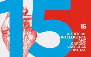15
ARTIFICIAL
INTELLIGENCE
AND
CARDIO­
VASCULAR
DISEASE
 
