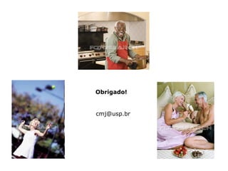 cmj@usp.br
Obrigado!
 
