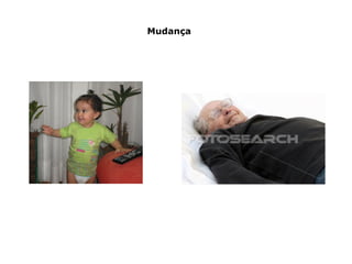 Mudança
 