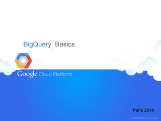 BigQuery Basics

Paris 2014

 