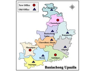 www.brac.net
Markuli
Chamakpur
Kagapasha
Baniachong
Sadar
Chowdhury Bazar
Aligonj
Sujatpur
Ikram
Muradpur
Subidpur
New Office
Old Office
Baniachong Upazila
 