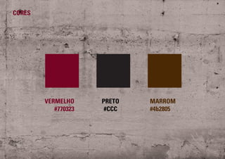 CORES
VERMELHO
#770323
PRETO
#CCC
MARROM
#4b2805
 