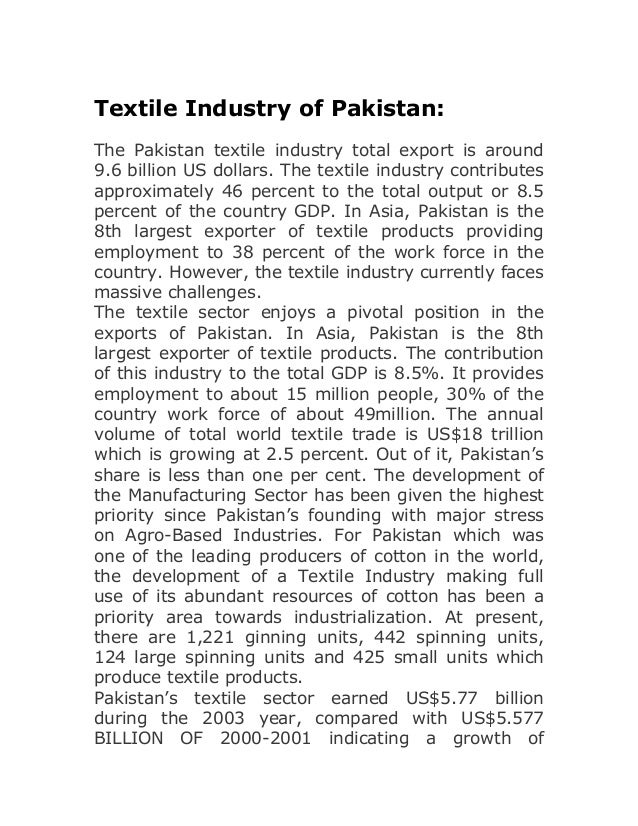 report on textile industry of pakistan According to the post-show report of igatex pakistan 2006 — which took total production capacity of 44 billion square meters of fabric. report on textile industry of pakistan According to the post-show report of igatex pakistan 2006 — which took total production capacity of 44 billion square meters of fabric.