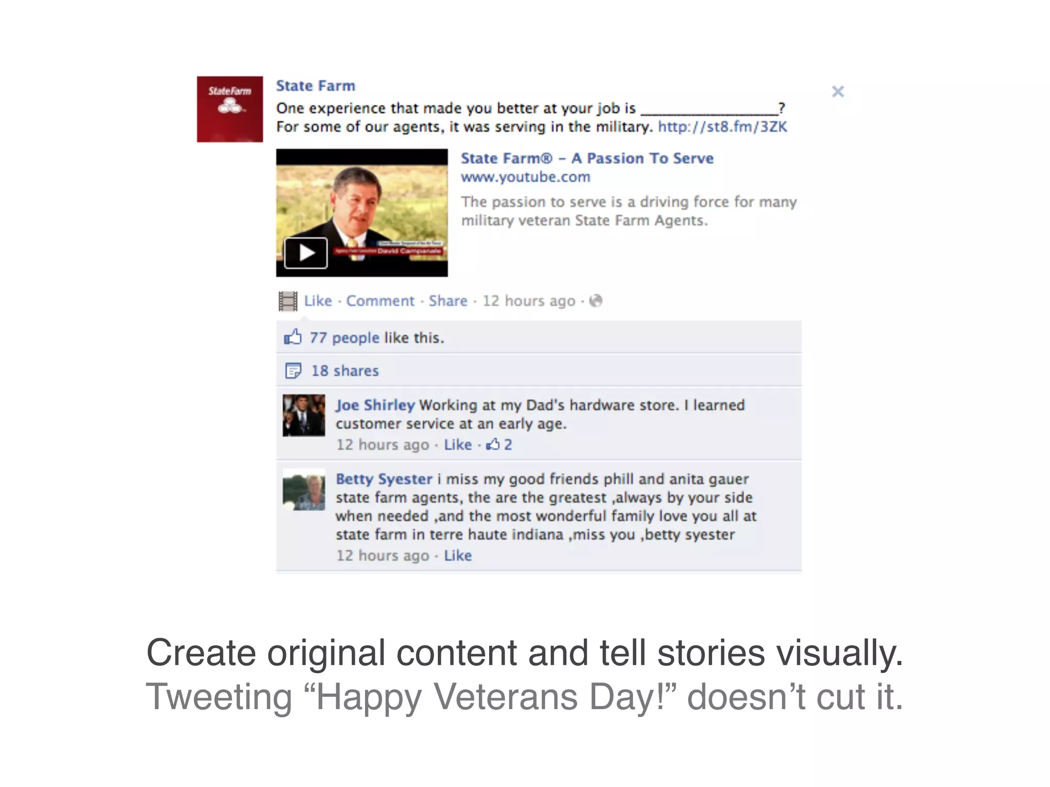 Create original content and tell stories visually.
Tweeting “Happy Veterans Day!” doesn’t cut it.
 