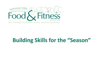 Building Skills for the “Season” 