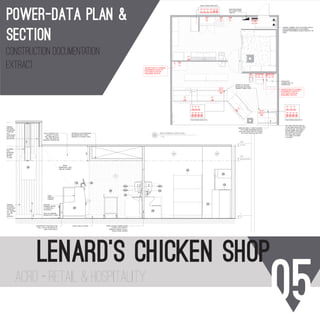 05acrd - retail & hospitality
lenard’s chiCken shop
FFL
0
BULKHEAD
4000
CEILING
3000
NEW BULKHEAD
2400
1.27
1.04
2.02
1.20
1.23+1.24
1.25+1.26
1.23+1.24
2.03
2.40
2.09
2.13
2.12
T1
GBGB
TRESPA
FEATURE
SHOPFRON
T PORTAL
(A1). REFER
TO J106
FOR
DETAILS
TRESPA
FEATURE
SHOPFRON
T PORTAL
(A1)
CONTINUED
ON OUTER
BULKHEAD
COLD
DISPLAY
CABINET
SHOPFRONT FEAUTURE LOW
WALL (131mm W) REFER TO
J001 FOR DETAILS.
50mm ALUMINIUM
KICKER IN P1 FINISH
POSTER
FRAMES. REFER
TO GRAPHICS
SCHEDULE
ILLUMINA
TED
SHOPFRO
NT SIGN.
REFER
TO J002
VINYL GRAPHIC FULL
HEIGHT TO WALL.
BAT TRIM (MCA-8-3-
BK) FOR TILES TO
GRAPHIC TRANSITION
INTERNAL PLASTERBOARD
BULKHEAD WITH VINYL
GRAPHIC TO FRONT FACE
150mm VINYL COVING
2.25
625
1562
600
STEEL DOUBLE SWING DOOR
TO BOH, WITH SAFETY
WINDOW, DIGITAL LOCK +
150mm STEEL KICKER
VINYL
GRAPHICS (G5)
TBC BY CLIENT
1.28
1.50
SCALE @ A3:
REVISION:
DRAWING NO:
CHECKED:
DRAWN:
FIRST ISSUE:
DATE:
PROJECT:
CLIENT:
IMPORTANT NOTE:
A full site measure is to be carried out
prior to any construction commencing
on site. All site measurements are to
checked against drawings. Any changes
are to be made by designer to drawings
prior to commencement on site. All
dimensions are to be checked on site
before commencement of work or
manufacturing of any items. These
drawings are the property of ACRD Pty.
Ltd. and must not be reproduced or
copied wholly or in part without the
permission of ACRD Pty. Ltd. Use
figured dimensions in reference to
scale.
DRAWING TITLE:
ALL DIMENSIONS ARE IN MILLIMETERS. VERIFY ALL DIMENSIONS ON SITE PRIOR TO
COMMENCEMENT OF WORKS. DO NOT SCALE OFF DRAWING. COPYRIGHT REMAINS
THE PROPERTY OF THIS OFFICE.
PRELIM
14/04/2016
14/04/2016
DC
DDR
13 HERVEY RANGE ROAD, THURINGOWA
CENTRAL, QLD 4817
7/21/2016 2:49:45 PM
1 : 25
A403
LENARD'S CHICKEN
WILLOWS SHOPPING TOWN
INTERNAL FOH SECTION
1 : 25
Section 2
1
WIRELESS BELL TO BE PLUGGED
IN TO ONE STANDARD GPO IN
BOH. BUTTON FOR FOH TO RUN
ON A BUTTON CELL BATTERY
HOT AND PASTRY DISPLAY
TO BE HARD WIRED BY SITE
ELECTRICIAN. 7KW SINGLE
PHASE 29AMP 240V 50HZ
OR 3 PHASE 415V 50HZ
NEUTRAL AND EARTH
L1-8.1AMP L2-9.3AMP
L3-9.3AMP
COMMS. CABINET WITH 2x DOUBLE GPO'S.
NOTE REQUIREMENTS FOR COMMS.
CABINET DESCRIBED ON BOTTOM LEFT OF
PAGE.
DESK POWER AND DATA
POS POWER AND DATA
300
300 700
15
700
1300 ON
COLD
DISPLAY
700 700 700
700 700 700 700
700
15
700700
300
300
15
1200 1200
300
700
20
700
10
100010001000100010001000
OVEN DATA
CONNECTED TO
COMMS BOX
EDB POSITIONED
NO LOWER THAN
1300 FFL
700
20
300
1300 ON
COLD
DISPLAY
300
POS POWER AND DATA
700
700 700 700 700
700 700
SHOPFITTER TO CHANGE
EQUIPMENT PLUGS TO
FLAT END PLUGS AS
REQUIRED ON SITE.
SHOPFITTER TO CHANGE
EQUIPMENT PLUGS TO
FLAT END PLUGS AS
REQUIRED ON SITE.
TYPICAL 1O AMP DOUBLE GPO INSTALLED
AT NOMINATED HEIGHT
POWER & DATA SCHEDULE
3 PHASE POWER POINT INSTALLED
AT NOMINATED HEIGHT
LOCATION OF CAT 6 WIRING DATA POINT
(INSTALLED AT NOMINATED HEIGHT)
INDICATIVE LOCATION OF EDB
4.5KG DRY CHEMICAL-FREE EXTINGUISHER
LOCATED BETWEEN 2-20 METRES FROM MAIN
SWITCHBOARD
INDICATIVE LOCATION OF COMMUNICATIONS
CABINET
HEIGHT
HEIGHT
10
HEIGHT
TYPICAL 15 AMP DOUBLE GPO INSTALLED AT
NOMINATED HEIGHT
HEIGHT
15
TYPICAL 2O AMP DOUBLE GPO INSTALLED AT
NOMINATED HEIGHT
HEIGHT
20
DRA
REV
SCA
DRAWING TITLE
DRAWN:
CHECKED:
DATE:
FIRST ISSUE:
CLIENT:
PROJECT:
IMPORTANT NOTE:
A full site measure is to be
carried out prior to any
construction commencing on
site. All site measurements are
to checked against drawings.
Any changes are to be made by
designer to drawings prior to
commencementon site. All
dimensions are to be checked
on site before commencement
of work or manufacturing of any
items. These drawings are the
property of ACRD Pty. Ltd. and
must not be reproduced or
copied wholly or inpart without
the permission of ACRD Pty.
Ltd. Use figure ddimensions in
reference to scale
ALL DIMENSIONS ARE IN MILLIMETERS. VERIFY ALL DIMENSIONS ON
SITE PRIOR TO COMMENCEMENT OF WORKS. DO NOT SCALE OFF
DRAWING. COPYRIGHT REMAINS THE PROPERTY OF THIS OFFICE.
7/21/2016 2:49:10 PM
POWER & DATA PLAN
WILLOWS SHOPPING TOWN
LENARD'S CHICKEN SK
DC 25/09/2015
1 : 50
A105 POWER & DATA PLAN
1
All GPO’s that are to accommodate ‘IT’ equipment must be on a
dedicated circuit. These GPO's must be clearly labeled with the
circuit number from the main switch board.
All data cabling must be installed to a standard Category 6
classification or better. Each outlet to be installed with a Krone 45
shuttered flush mounted socket with the key at the bottom of the
jack and the conductors at the top to prevent dust and moisture
contaminating the conductors. Each outlet will be labelled with a
unique identifier corresponding with Krone Patch Panel located at
the back of house.
Data cabling to be terminated in a ‘Communications Cabinet’ located
in back of house, location to be confirmed on site with Client.
Cabinet to be located not more than 1800mm from floor. Data
cabling to be terminated in this cabinet on a Krone Patch Panel
(Minimum 12 ports). Each termination to be clearly labelled with
unique identifier corresponding to socket mounted in front counter.
Phone line to be terminated on the same Krone Patch Panel (on the
far right socket of possible) and clearly marked with the actual
phone number.
2 x Double GPOs (10AMP) plugs to be located inside cabinet next
to Krone Patch Panel.
1 x Double GPO (10AMP) to be located at desk height inside office
cabinet (if present). 2 x Cat6 Data points to located at desk height
inside office cabinet (if present).
A report must be provided certifying the data cables are all
performing at the required standard. This report, for each cable,
must include cable length, Attenuation, Return Loss, NEXT (Near
End Crosstalk), FEXT (Far End Crosstalk), PSNEXT (Power Sum
Crosstalk), and AXT (ALien Crosstalk).
Plug on equipment is part of shopfitters pricing.
POWER TO SCALES
INSTALLED ON COLD
CABINET CABLE TRAY
power-data plan &
Section
construction documentation
extract
 