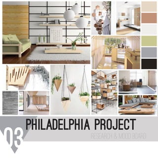 philadelphia project
03 research & mood board
f
 