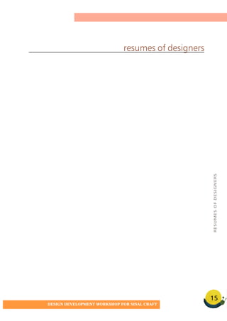 15
DESIGN DEVELOPMENT WORKSHOP FOR SISAL CRAFT
resumes of designers
RESUMESOFDESIGNERS
 