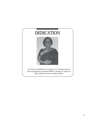 Where have they gone? A study on the absenteeism of doctors and support staff in Primary Health Care Centres




           DEDICATION




 The report is dedicated to the memory of Dr. Poornima Vyasulu
who encouraged and supported IDPMS to develop an insight into
          public health and issues of maternal health.




                                                                                                                 vii
 