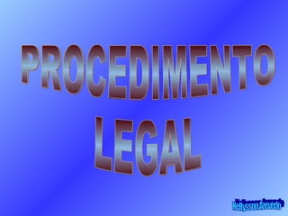 Kellysson Azevedo PROCEDIMENTO  LEGAL 