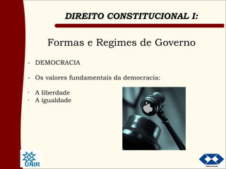 Formas e Regimes de Governo - DEMOCRACIA - Os valores fundamentais da democracia: · A liberdade · A igualdade 