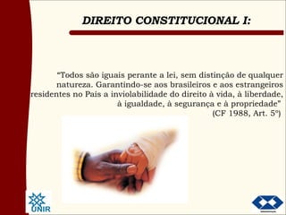 “ Todos são iguais perante a lei, sem distinção de qualquer natureza. Garantindo-se aos brasileiros e aos estrangeiros residentes no País a inviolabilidade do direito à vida, à liberdade, à igualdade, à segurança e à propriedade”  (CF 1988, Art. 5º)   