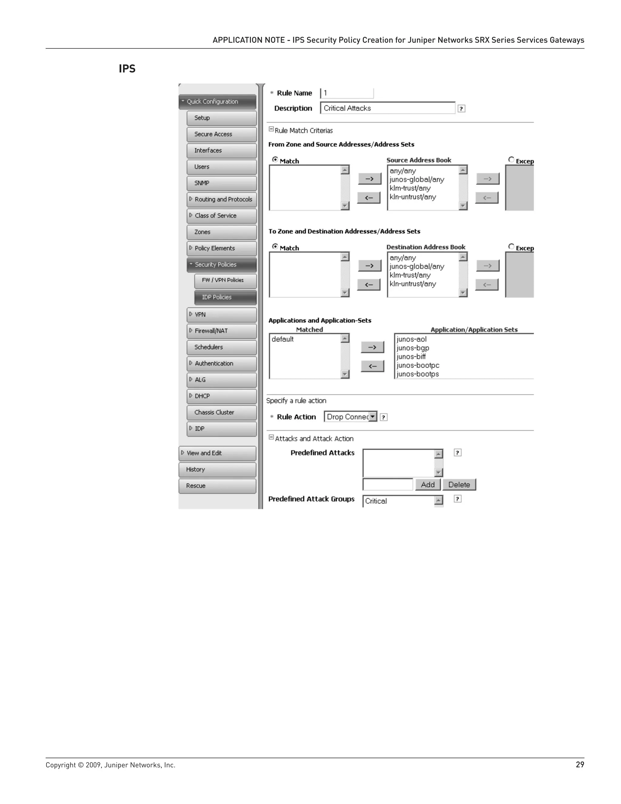 Copyright © 2009, Juniper Networks, Inc.	 29
APPLICATION NOTE - IPS Security Policy Creation for Juniper Networks SRX Series Services Gateways
IPS
 