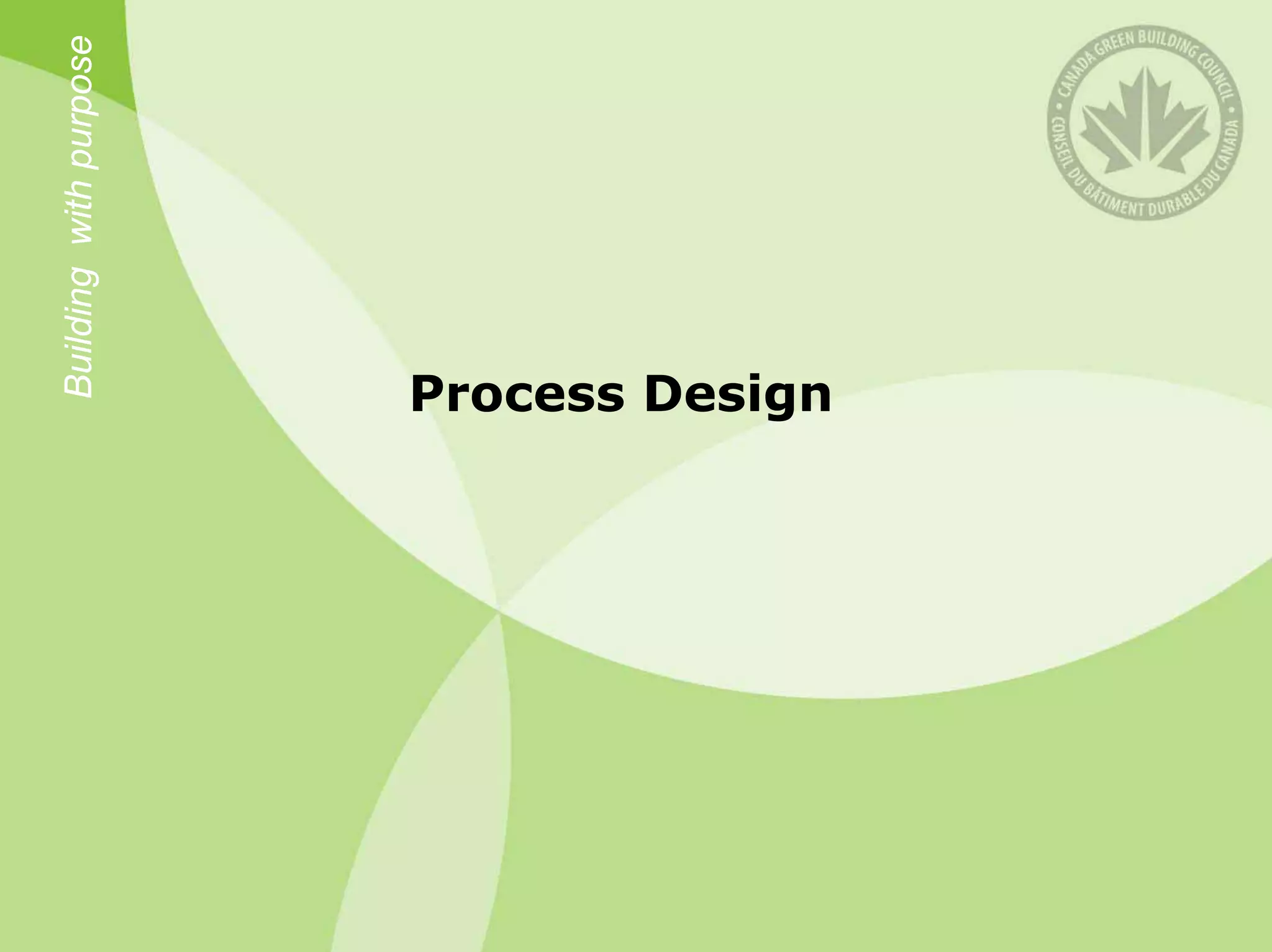 Building with purpose




Process Design
 