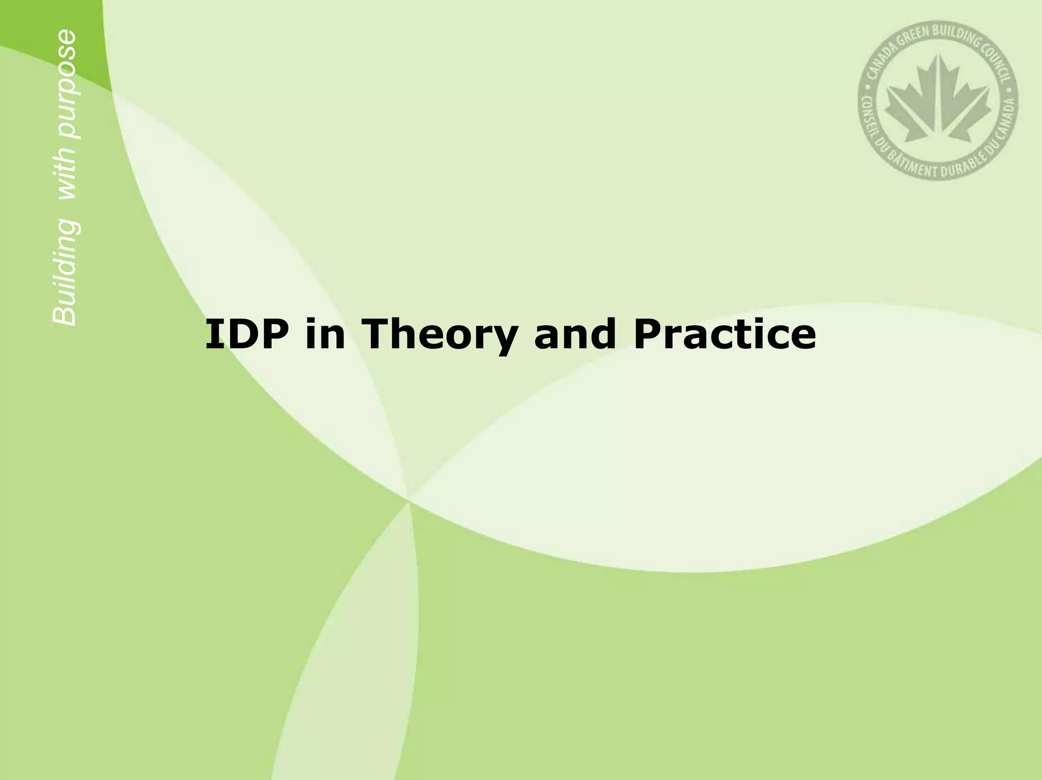 Building with purpose




                        IDP in Theory and Practice
 