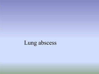 Lung abscess
 