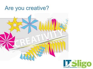 Are you creative? 
