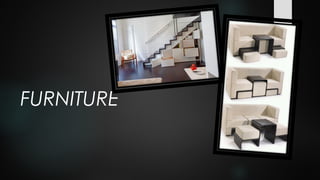 FURNITURE
 