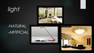 -NATURAL
-ARTIFICIAL
light
 